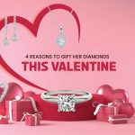 4 Reasons to Gift Her Diamonds This Valentine