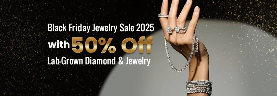 Black Friday Jewelry Sale 2025 with 50% Off Lab-Grown Diamond & Jewelry
