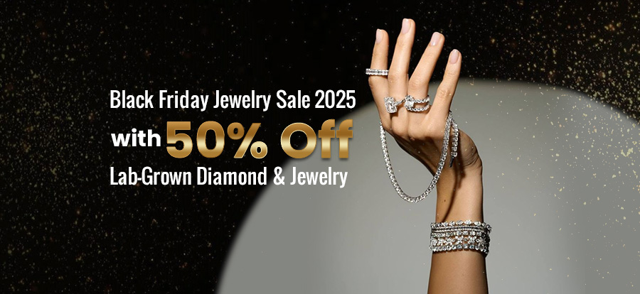 Black Friday Jewelry Sale 2025 with 50% Off Lab-Grown Diamond & Jewelry